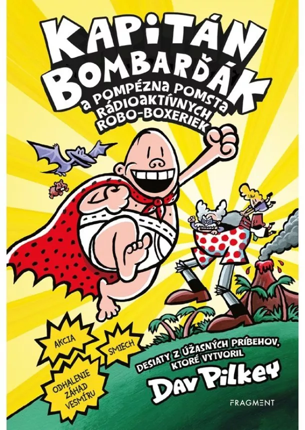 Dav Pilkey - Kapitán Bombarďák 10: Kapitán Bombarďák a pompézna pomsta rádioaktívnych Robo-boxeriek