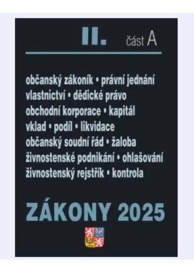 Zákony II/A 2025 Občanský zákoník - Obchodní korporace, Občanský soudní řád, Živnostenský zákon