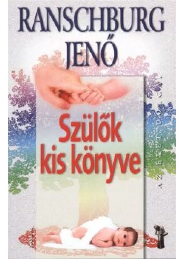 Ranschburg Jenő - Szülők kis könyve /Az élet dolgai