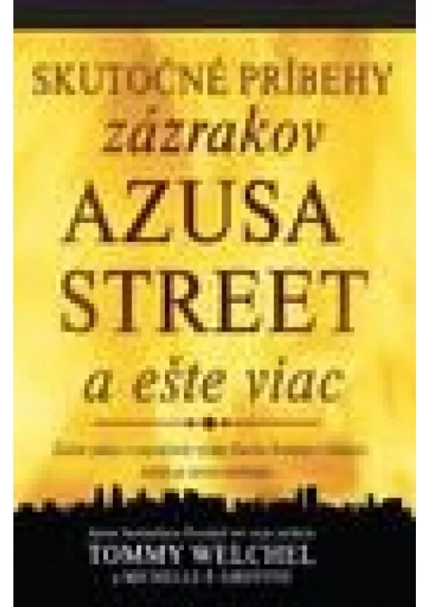 Tommy Welchel - Skutočné príbehy zázrakov Azusa street a ešte viac