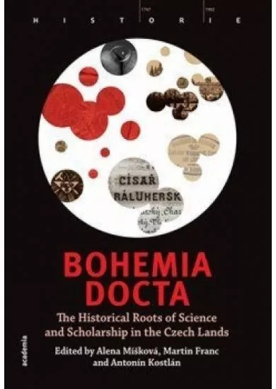 Bohemia docta - The Historical Roots of Science and Scholarschip in the Czech Lands