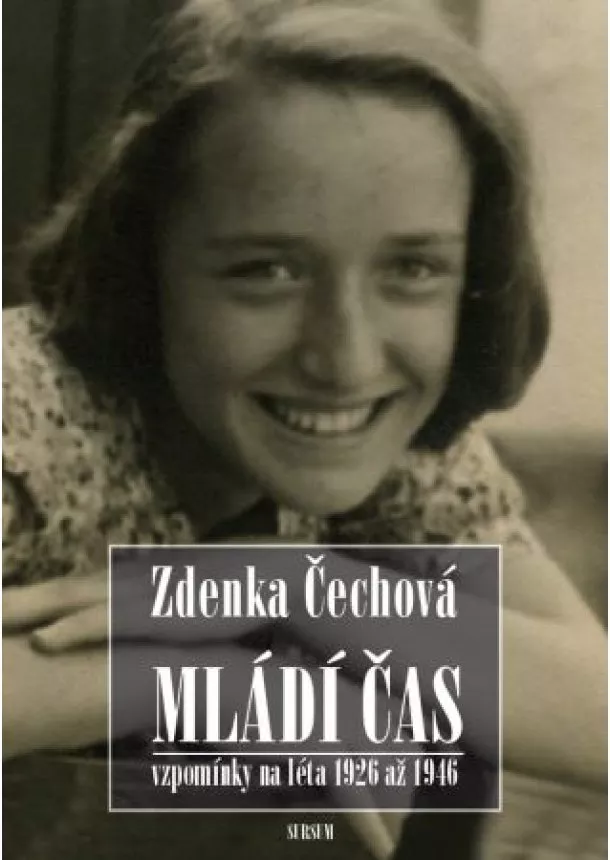 Zdenka Čechová - Mládí čas - Vzpomínky na léta 1926-1946