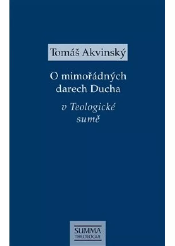 Tomáš Akvinský - O mimořádných darech Ducha v Teologické sumě