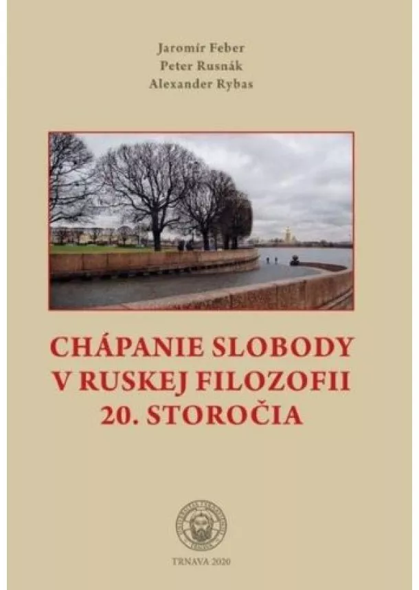 Jaromír Feber, Peter Rusnák, Alexander Rybas - Chápanie slobody v ruskej filozofii 20. storočia