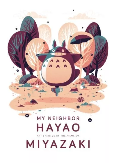 My Neighbor Hayao: Art Inspired by the Films of  Miyazaki