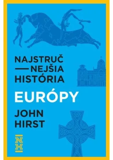 Najstručnejšia história Európy - Ucelený pohľad na príbeh nášho kontinentu