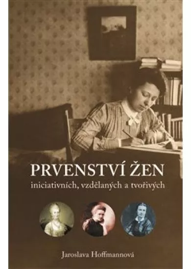 Prvenství žen - ženy iniciativní, vzdělané a tvořivé