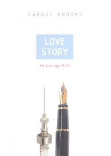 LOVE STORY /MIT ÉREZ EGY FÉRFI?