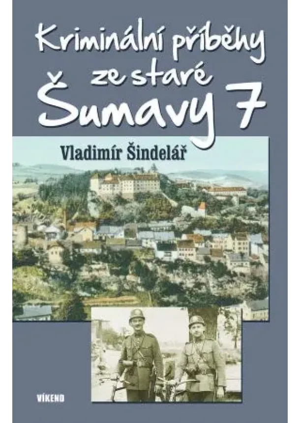 Vladimír Šindelář - Kriminální příběhy ze staré Šumavy 7