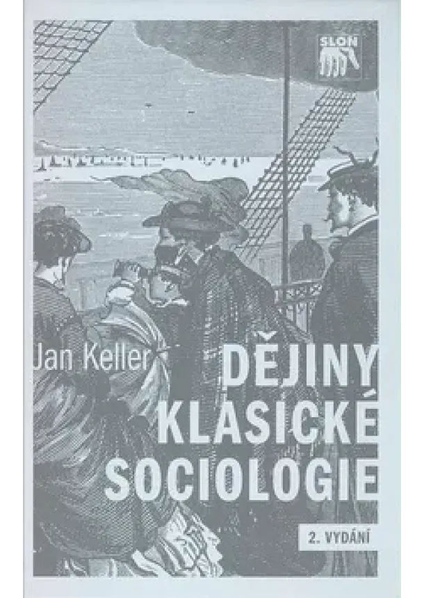 Jan Keller - Dějiny klasické sociologie