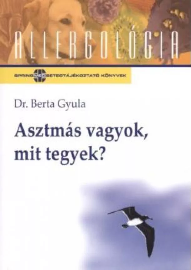 Dr. Berta Gyula - Asztmás vagyok, mit tegyek? /Allergológia