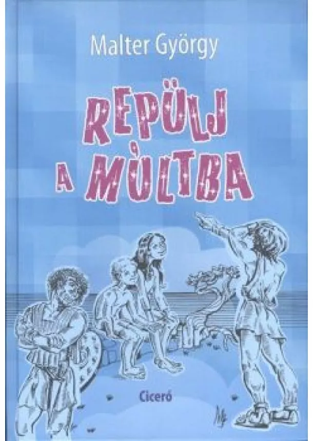 MALTER GYÖRGY - REPÜLJ A MÚLTBA