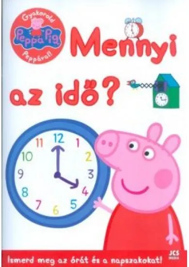 PEPPA MALAC: MENNYI AZ IDŐ? /ISMERD MEG AZ ÓRÁT ÉS A NAPSZAKOKAT!