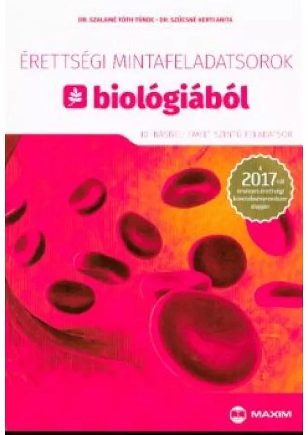 DR. SZALAINÉ TÓTH TÜNDE - ÉRETTSÉGI MINTAFELADATSOROK BIOLÓGIÁBÓL