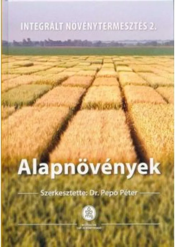 Dr. Pepó Péter - Alapnövények - Integrált növénytermesztés 2.