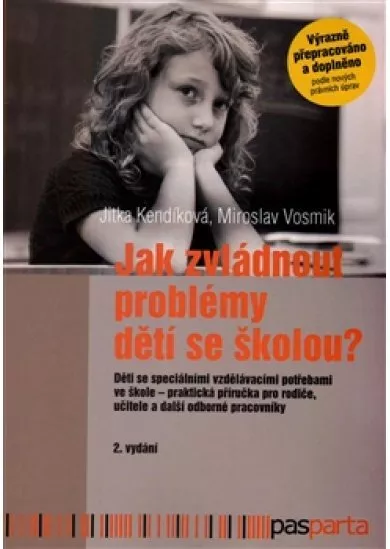 Jak zvládnout problémy dětí se školou? - Děti se speciálními vzdělávacími potřebami ve škole – praktická příručka pro rodiče, učitele a další odborné pracovníky