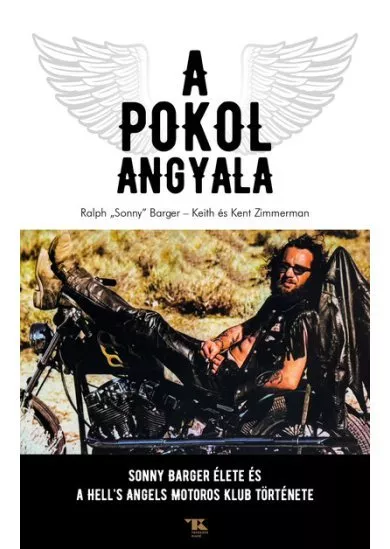 A Pokol Angyala - Sonny Barger élete és a Hell's Angels Motoros Klub története