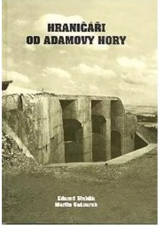 Eduard Stehlík, Martin Vaňourek  - Hraničáři od Adamovy hory