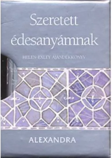 SZERETETT ÉDESANYÁMNAK