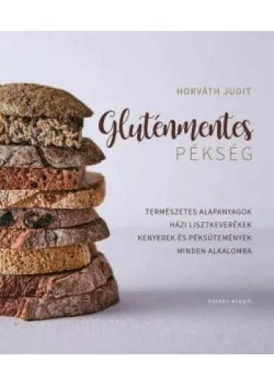 Gluténmentes pékség - Hogyan készítsünk glutén- és adalékanyag-mentes kenyeret házilag