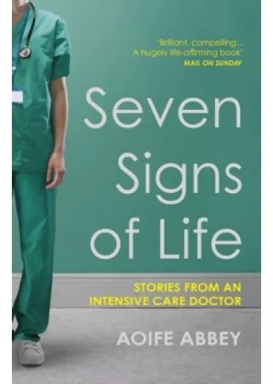 Seven Signs of Life: Stories from an Intensive Care Doctor