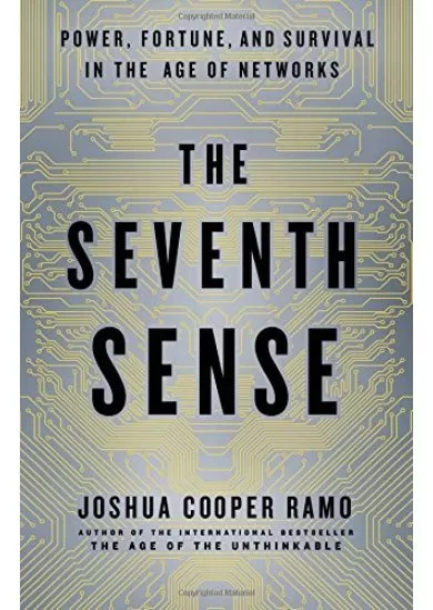 The Seventh Sense: Power, Fortune, and Survival in the Age of Networks