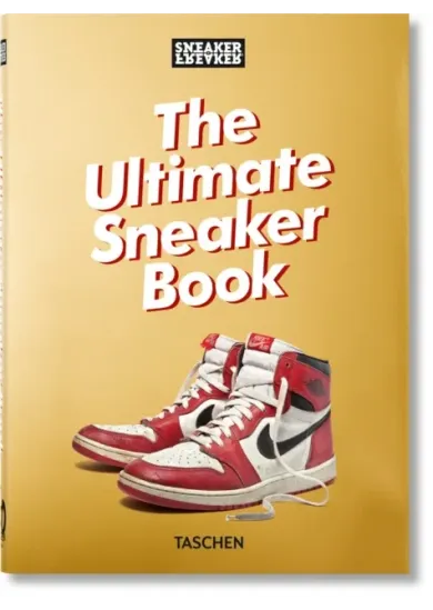 Sneaker Freaker. The Ultimate Sneaker Book. 40th Ed.