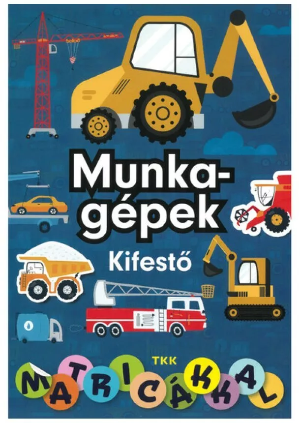 Foglalkoztató - Munkagépek kifestő - Matricákkal