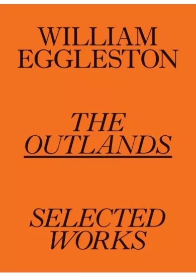 William Eggleston: The Outlands, Selected Works