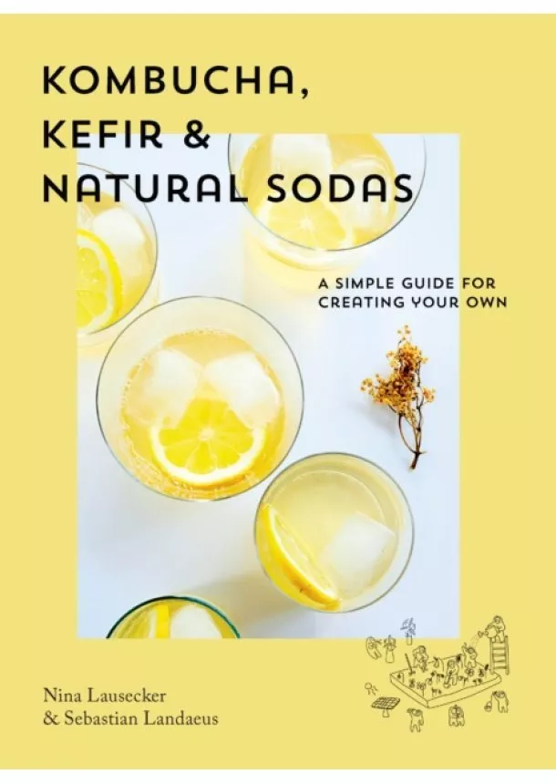 Nina Lausecker, Sebastian Landaeus - Kombucha, Kefir & Natural Sodas