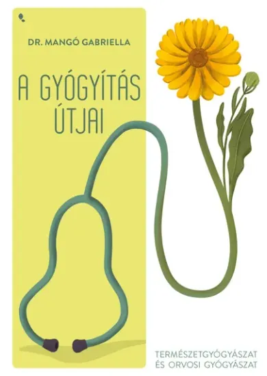 A gyógyítás útjai - Természetgyógyászat és orvosi gyógyászat