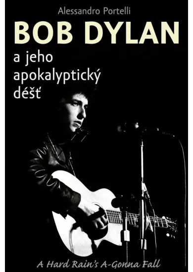 Bob Dylan a jeho apokalyptický déšť