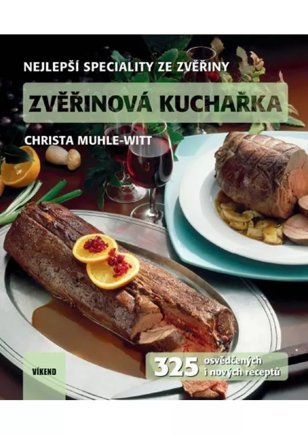 Christa Muhle-Witt - Zvěřinová kuchařka - 325 osvědčených i nových receptů