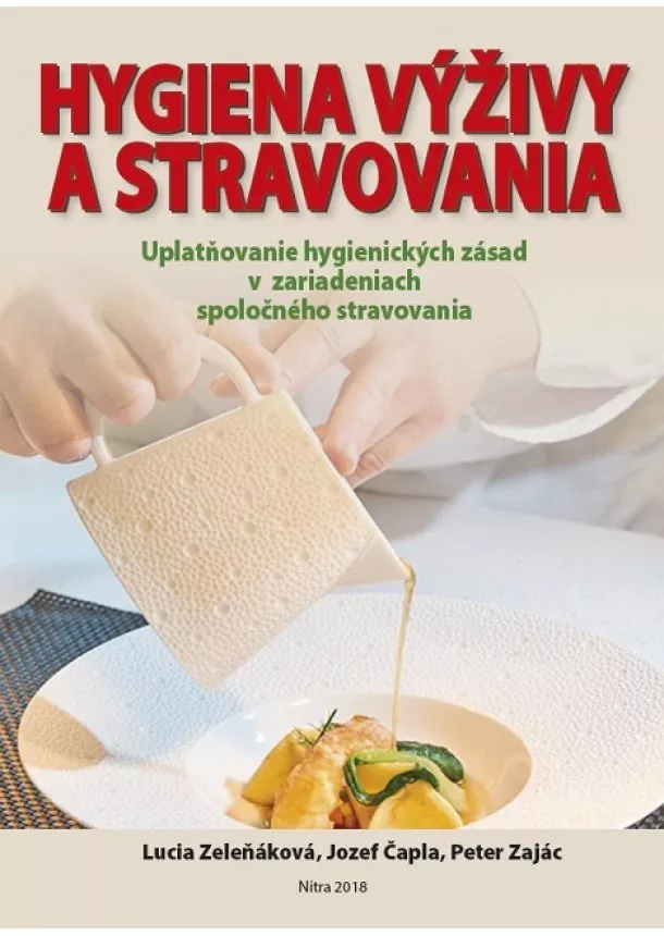 Lucia Zeleňáková, Jozef Čapla, Peter Zajác - Hygiena výživy a stravovania - Uplatňovanie hygienických zásad v zariadeniach spoločného stravovania
