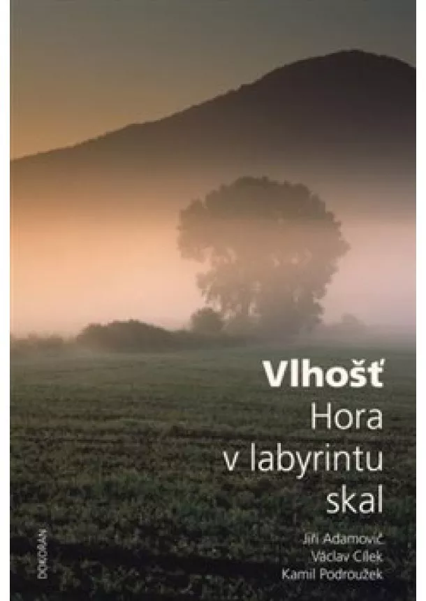 Jiří Adamovič, Václav Cílek, Kamil Podroužek - Vlhošť - Hora v labyrintu skal