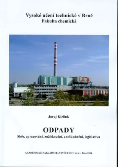 Odpady - sběr, zpracování, zužitkování, zneškodnění, legislativa