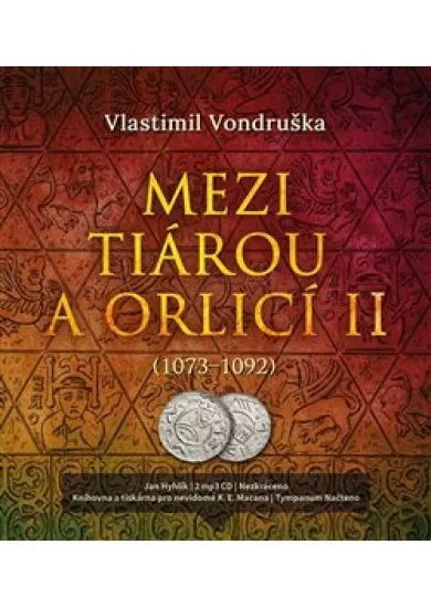Mezi tiárou a orlicí II. (2x Audio na CD - MP3) - Příběh prvního českého krále Vratislava I. (1073-1092)