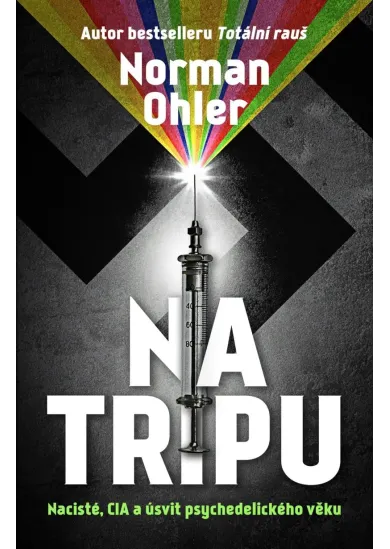 Na tripu - Nacisté, CIA a úsvit psychedelického věku