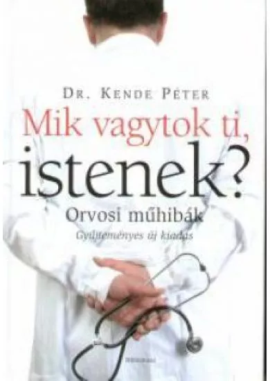Mik vagytok ti, istenek? Orvosi műhibák