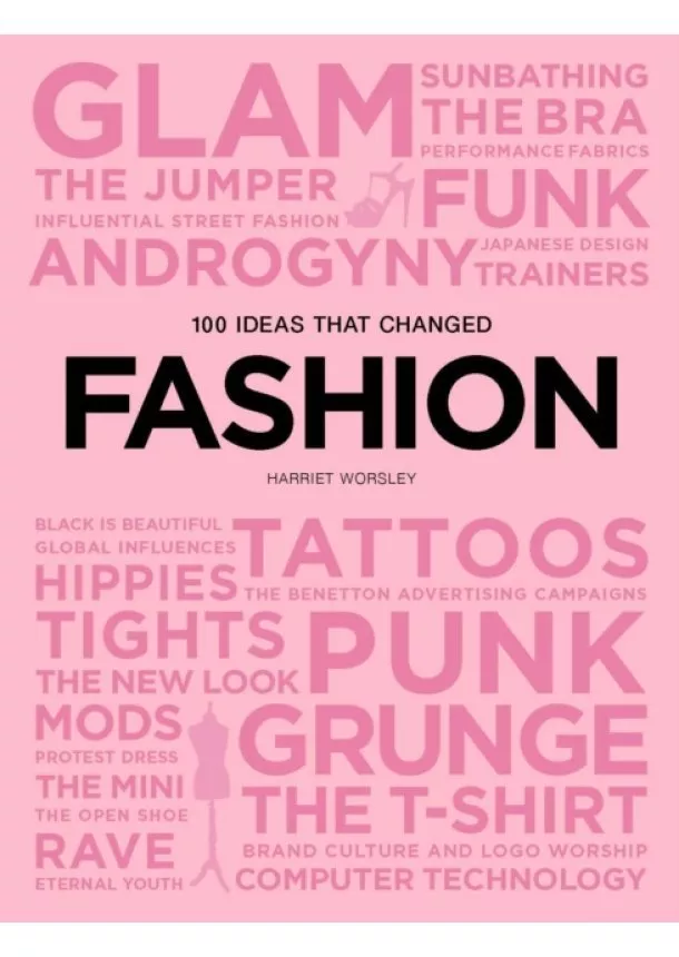 Harriet Worsley - 100 Ideas that Changed Fashion