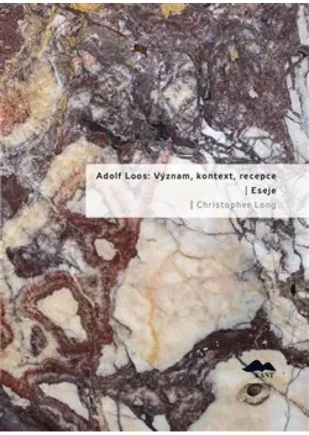 Christopher Long - Adolf Loos: Význam, kontext, recepce / Eseje