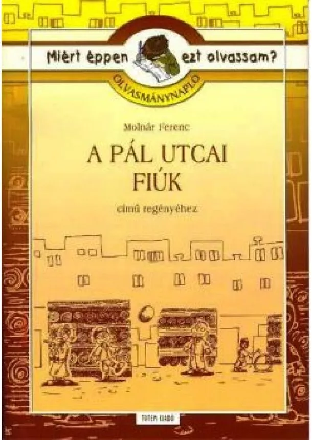 Molnár Ferenc - A PÁL UTCAI FIÚK /OLVASMÁNYNAPLÓ /MIÉRT ÉPPEN EZT OLVASSAM?