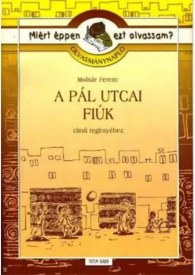 A PÁL UTCAI FIÚK /OLVASMÁNYNAPLÓ /MIÉRT ÉPPEN EZT OLVASSAM?