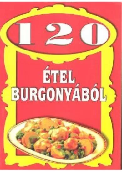 120 ÉTEL BURGONYÁBÓL