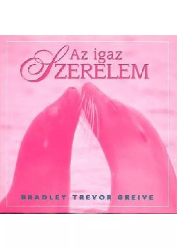 Bradley Trevor Greive - Az igazi szerelem