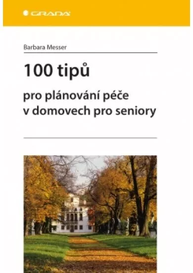 100 tipů pro plánování péče v domovech pro seniory