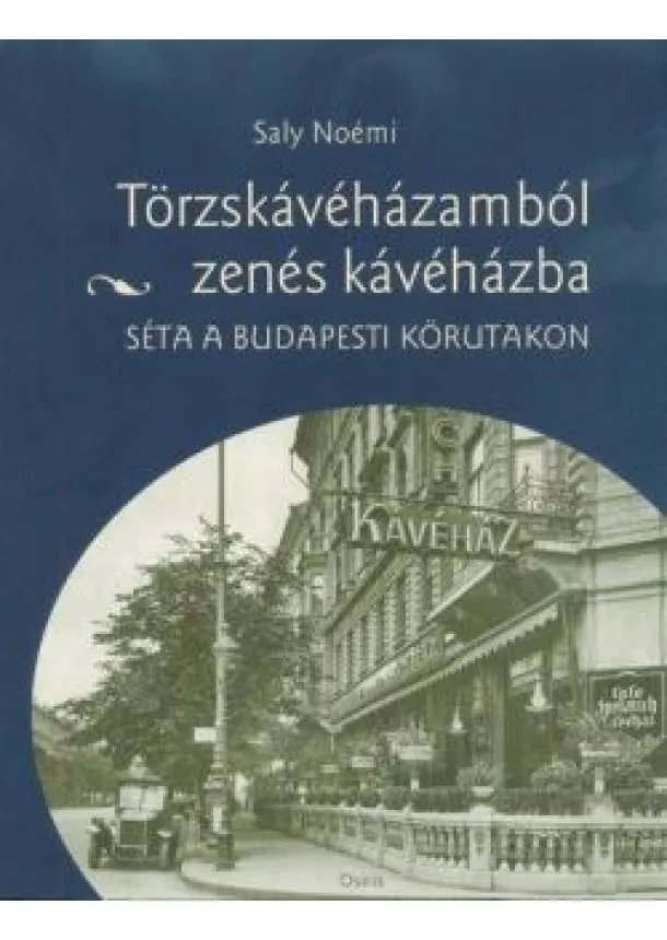 Saly Noémi - Törzskávéházamból zenés kávéházba - Séta a budapesti körutakon