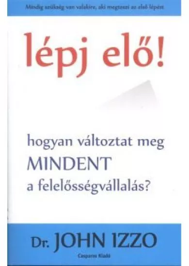 Lépj elő! - Hogyan változtat meg mindent a felelősségvállalás?