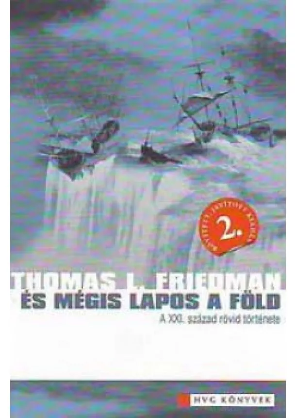 Thomas L. Friedman - És égis lapos a Föld - A XXI. század rövid története