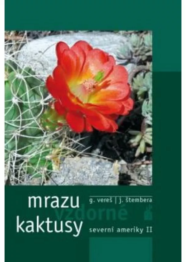 G. Vereš, J. Štembera - Mrazuvzdorné kaktusy severní ameriky II